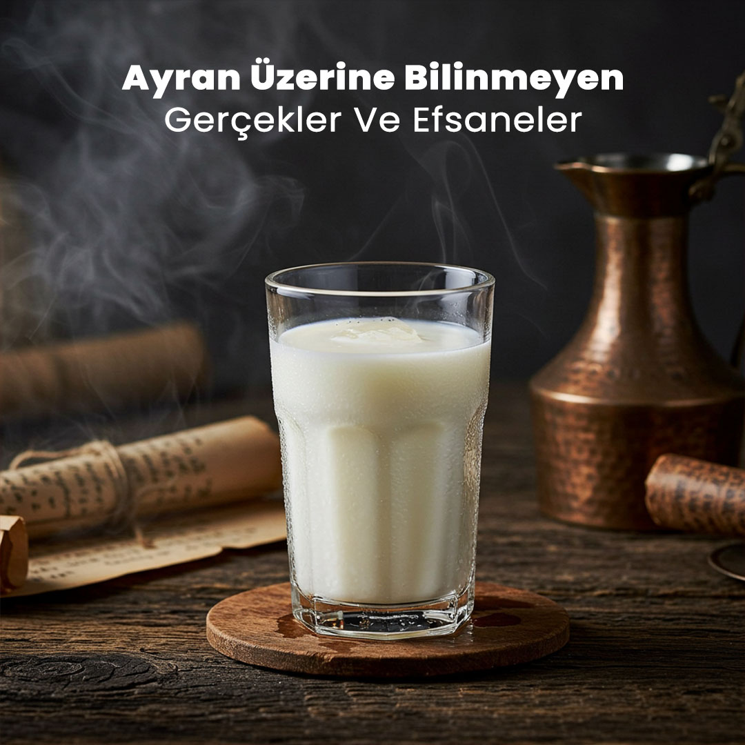 Ayran Üzerine Bilinmeyen Gerçekler ve Efsaneler