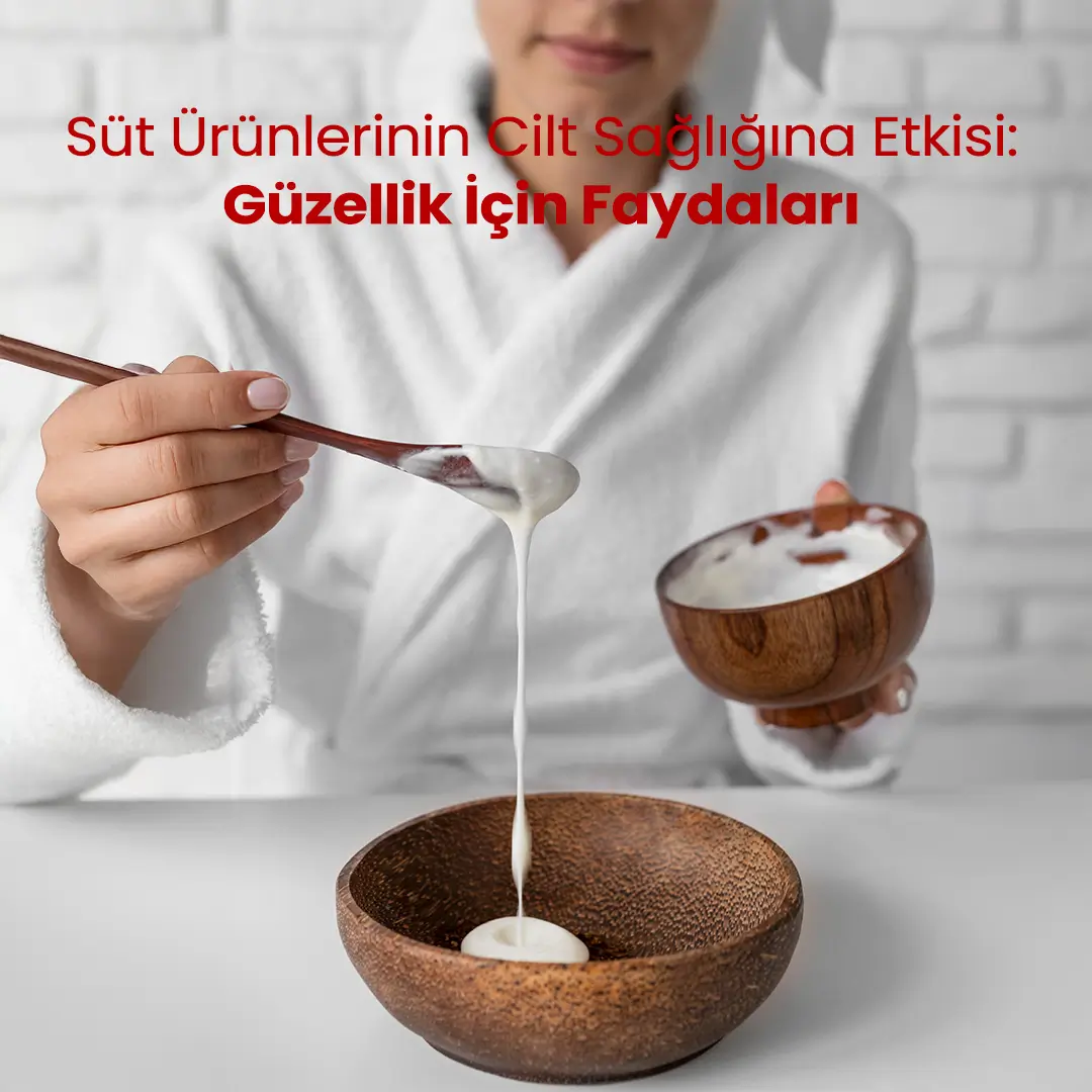 Süt Ürünlerinin Cilt Sağlığına Etkisi: Güzellik İçin Faydaları