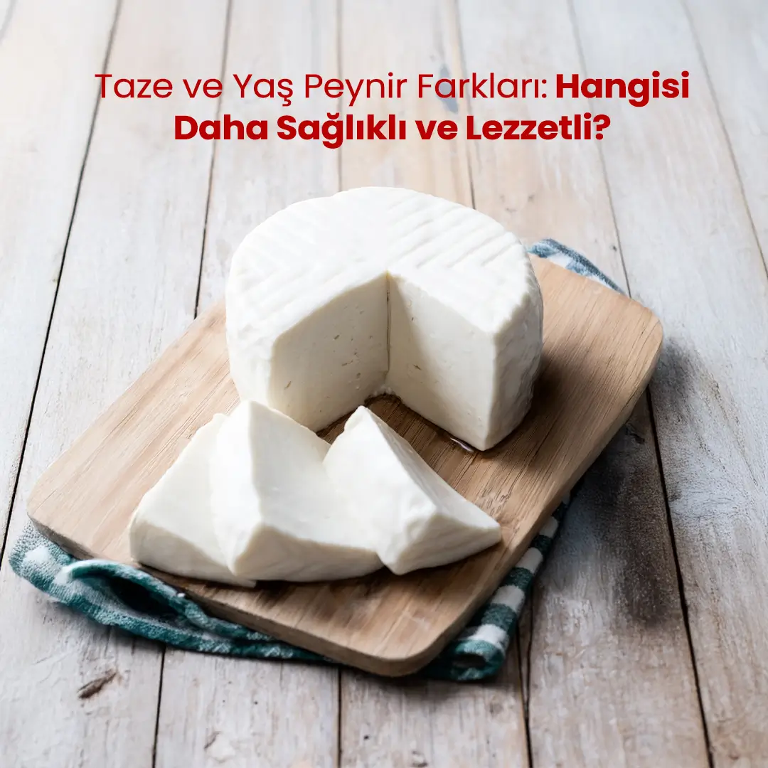 Taze ve Yaş Peynir Farkları