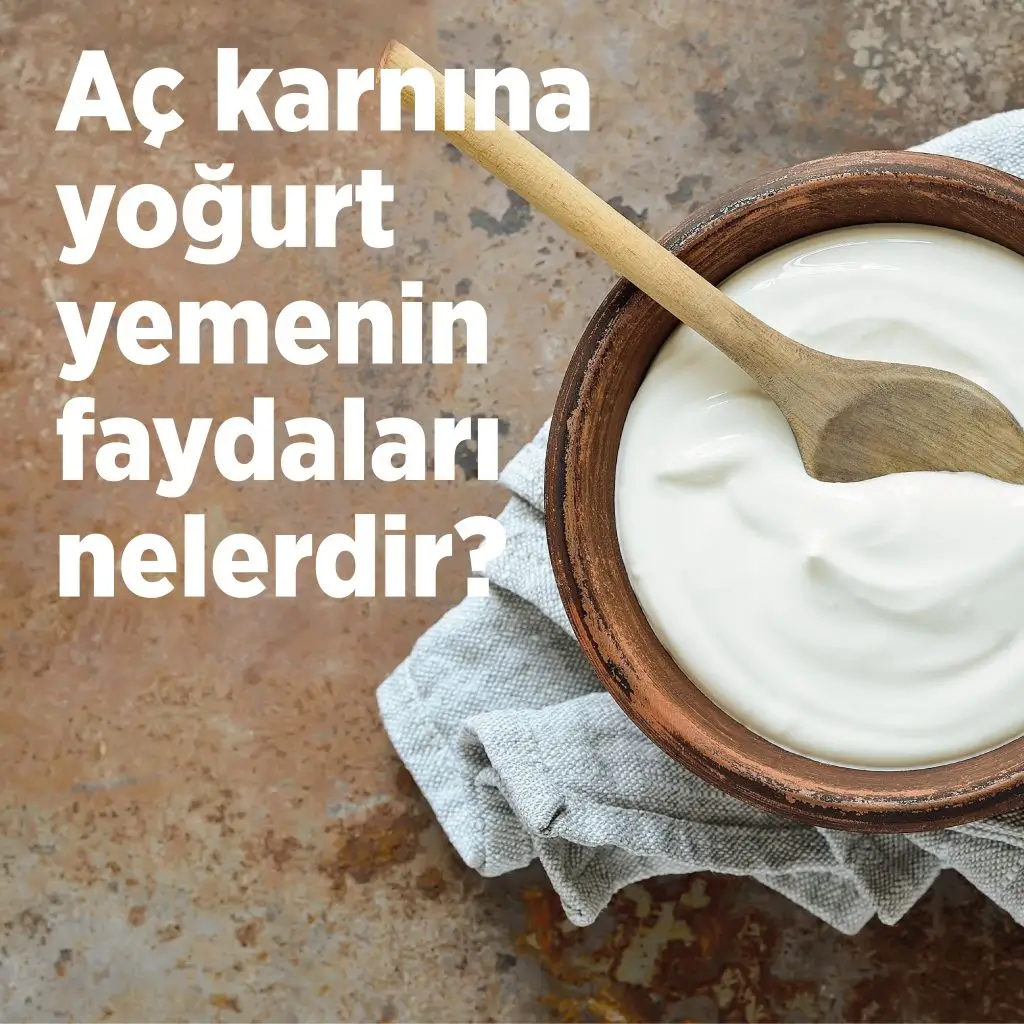 Aç Karnına Yoğurt Yemenin Faydaları