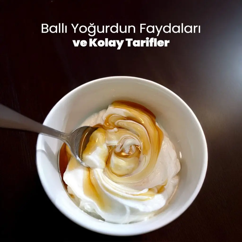 Ballı Yoğurt'un Faydaları ve Kolay Tarifler