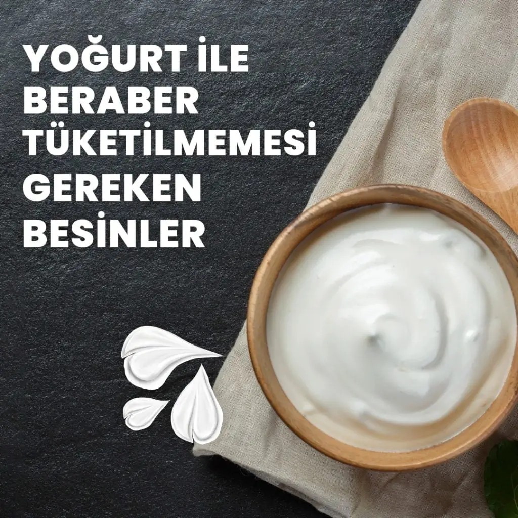 Yoğurt ile Beraber Tüketilmemesi Gereken Besinler