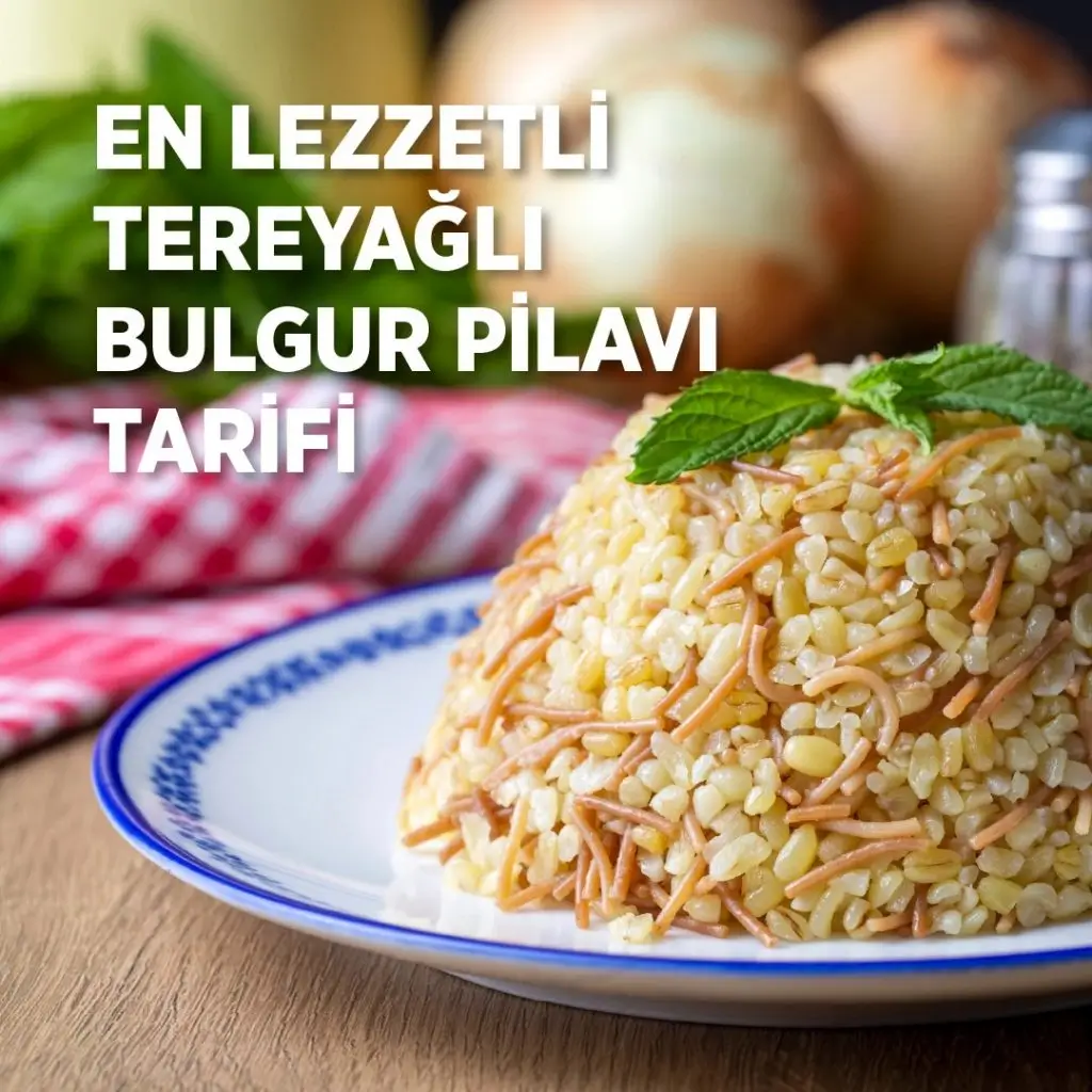 En Lezzetli Tereyağlı Bulgur Pilavı Tarifi