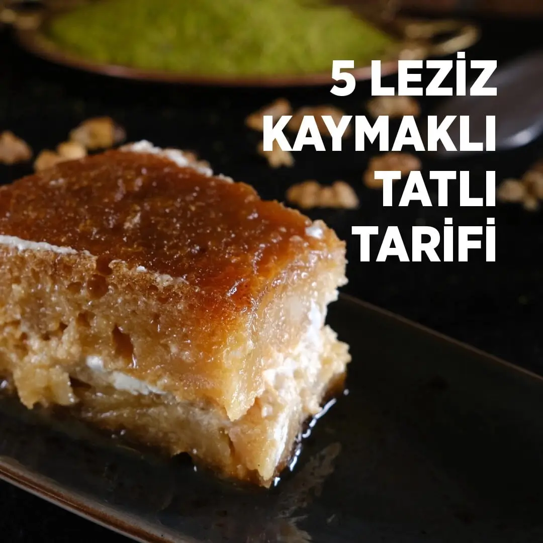 5 Leziz Kaymaklı Tatlı Tarifi
