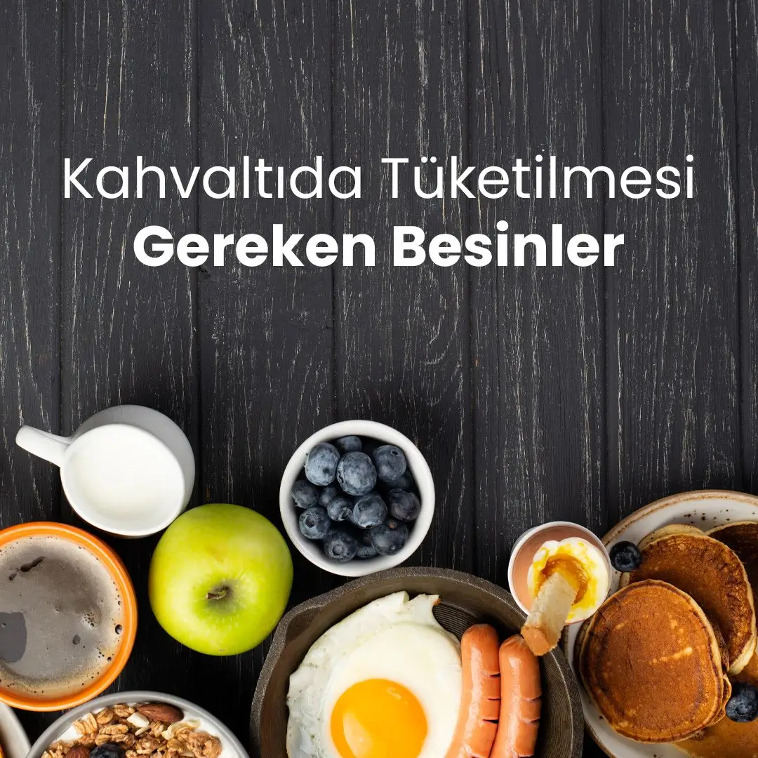 Kahvaltıda Tüketilmesi Gereken Besinler